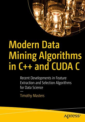 Modern Data Mining Algorithms in C++ and CUDA C. Masters<|