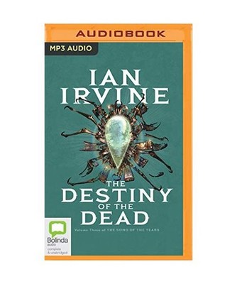 The Destiny of the Dead [Song of the Tears, Band 3], Irvine, Ian
