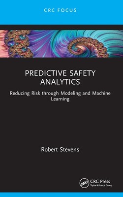 Predictive Safety Analytics: Reducing Risk thro, Stevens, Stevens,..