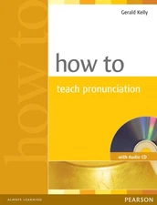 How To Teach Pronunciation (Book with Audio CD) - paperback Kelly, Gerald
