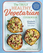 The Truly Healthy Vegetarian Cookbook: Hearty Plant-Based Recipes fo - VERY GOOD