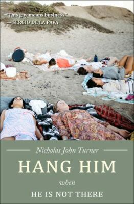 Hang Him When He is Not There by Nicholas John Turner (paperback)