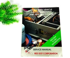 Red Dot Corporation Heavy DUTY Vehicle AC & Heating Systems Service Manual 1993