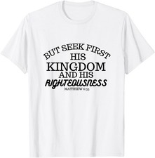 Bible Verse- seek first the kingdom of God- Christian gift T-Shirt