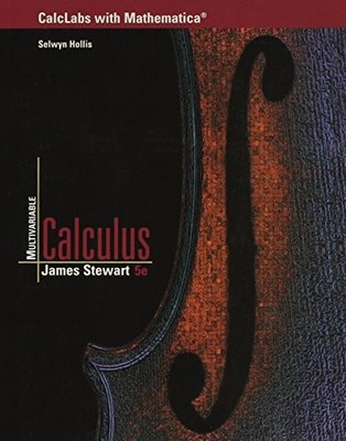 CALCLABS WITH MATHEMATICA FOR STEWARTS MULTIVARIABLE By Selwyn Hollis