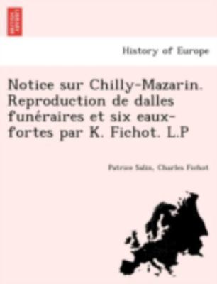 Notice sur Chilly-Mazarin. Reproduction de dalles fune´raires et six eaux-for...