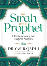 Sirah of the Prophet (pbuh) : A Contemporary and Original Analysis by Yasir...