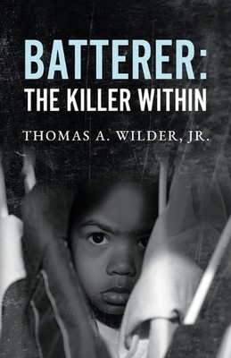 Batterer: The Killer Within by Thomas A. Wilder Paperback Book
