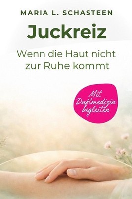 Juckreiz: Wenn die Haut nicht zur Ruhe kommt by Maria L. Schasteen (German) Pape