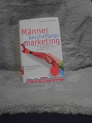 Männerbeschaffungsmarketing : mit der Harvard-Methode den Richtigen finden. Aus 