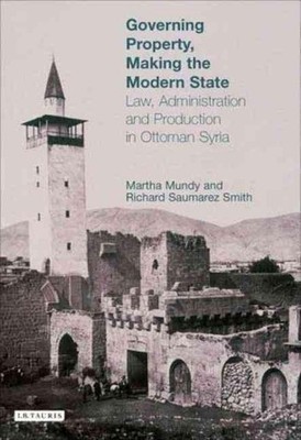 Governing Property, Making the Modern State: Law, Administration and Production 