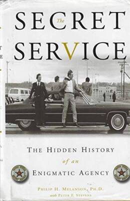 The Secret Service: The Hidden History of an Enigmatic Agency - VERY GOOD