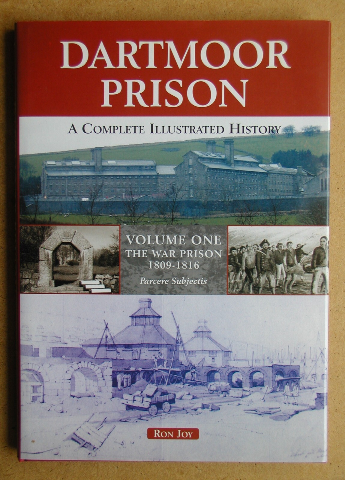 Dartmoor Prison: A Complete History. Volume One - The War Prison 1809-1816.