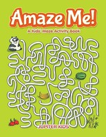 Jupiter Kids | Amaze Me! A Kids' Maze Activity Book | Taschenbuch | Englisch