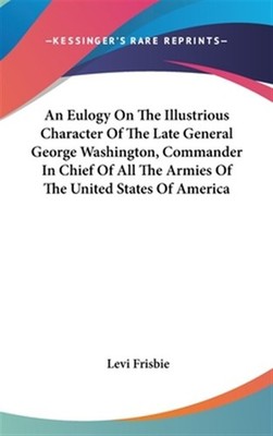 An Eulogy On The Illustrious Character O by Frisbie, Levi, Brand New, Free sh...