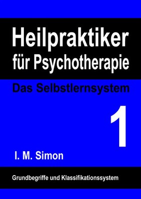 Heilpraktiker für Psychotherapie. Das Selbstlernsystem Band 1 Ingo Michael Simon
