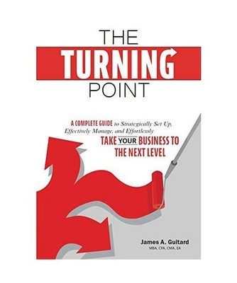 The Turning Point: A Complete Guide to Strategically Set Up, Effectively Manage,
