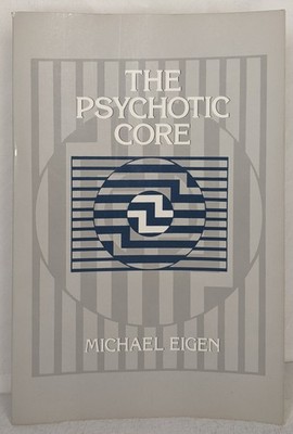 The Psychotic Core by Michael Eigen - 1993 Trade Paperback Psychotherapy VG