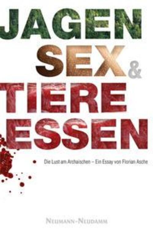 Thumbnail - Jagen, Sex Und Tiere Essen | Die Lust Am Archaischen | Florian Asche |