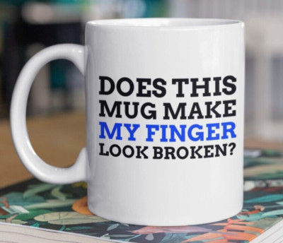 Lässt diese Tasse meine Finger kaputt aussehen? Lustige gebrochene Finger Tasse 11oz 330ml