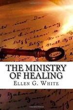 The Ministry of Healing - Paperback By White, Ellen G - GOOD
