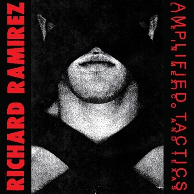 RICHARD RAMIREZ - Amplified Tactics
