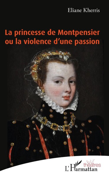 Eliane Kherris | La Princesse De Montpensier Ou La Violence D'une Passion | Buch-image
