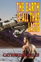 Catherine Wells | The Earth Is All That Lasts | Taschenbuch | Englisch (2013)