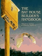 The Bat House Builders Handbook