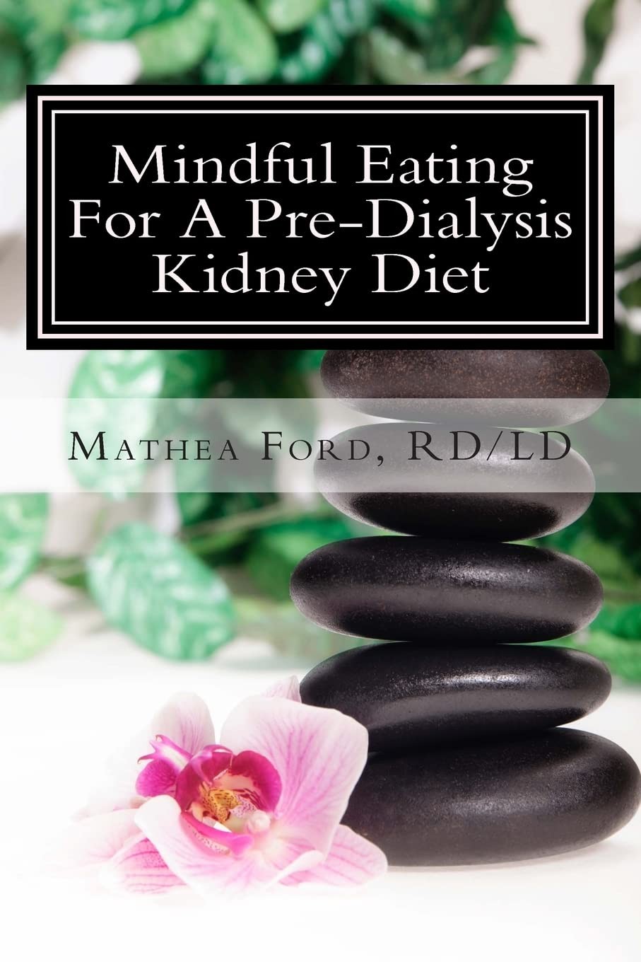 Mindful Eating For A Pre-Dialysis Kidney Diet: Healthy Attitudes Toward Food an
