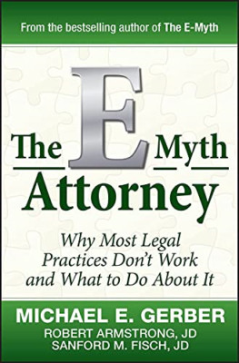 The E-Myth Attorney: Why Most Legal Practices Dont Work - HardBack NEW Michael E