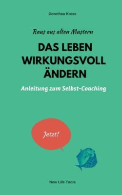 Raus Aus Alten Mustern: Das Leben Wirkungsvoll ?Ndern