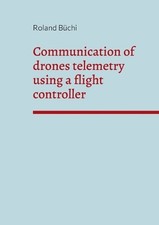 Roland Büchi Communication of drones telemetry using a f (Paperback) (UK IMPORT)