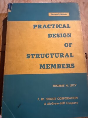 Practical Design of Structural Members, Revised Second Edition, Thomas A, Lucy
