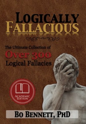 Bennett - Logically Fallacious  The Ultimate Collection of Over 300 Lo - X555z