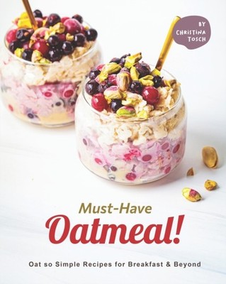 Tosch - Must-Have Oatmeal!  Oat so Simple Recipes for Breakfast  Beyo - X555z
