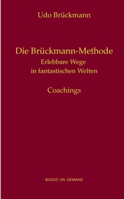 Die Br?Ckmann-Methode: Erlebbare Wege In Fantastischen Welten