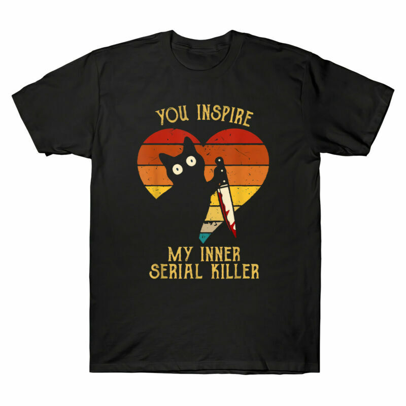 Funny You Inspire My Inner Serial Killer Sarcastic T-Shirt Funny You Inspire My Inner Serial Killer Sarcastic T-Shirt