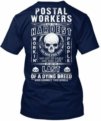 Postal Worker- - Workers Are The Hardest Tee T-Shirt