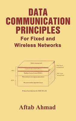 Data Communication Principles: For Fixed and Wireless Networks by 