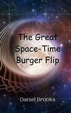 The Great Space-Time Burger Flip by Daniel Brooks Paperback Book