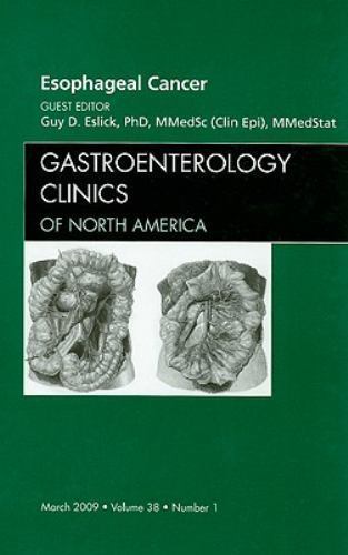 Esophageal Cancer, An Issue of Gastroenterology Clinics Eslick Volume 38-1