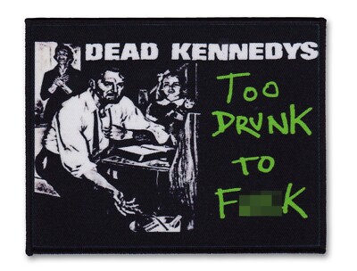 Dead Kennedys Too Drunk to F*ck Sew-on Patch American Punk