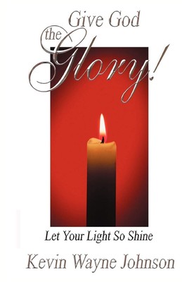 Kevin Wayne Joh Give God the Glory! Let Your Light So  (Taschenbuch) (US IMPORT)