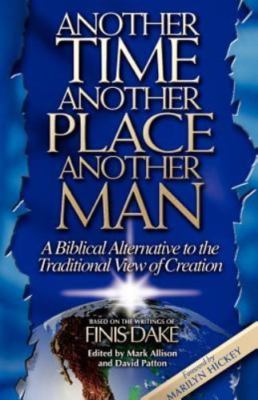 Another Time, Another Place, Another Man by Dake, Finis J.