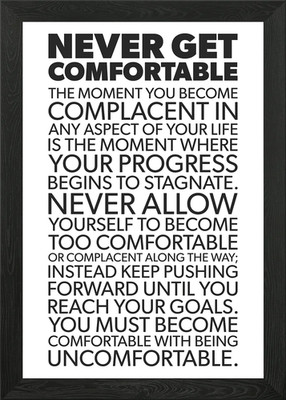 Never Get Comfortable Framed Wall Art Poster Canvas Print Picture