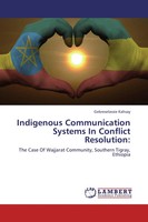 Gebreselassie Kahsay | Indigenous Communication Systems In Conflict Resolution: