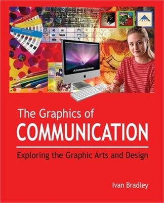The Graphics of Communication: Exploring the Graphic Arts and Design (Paperback