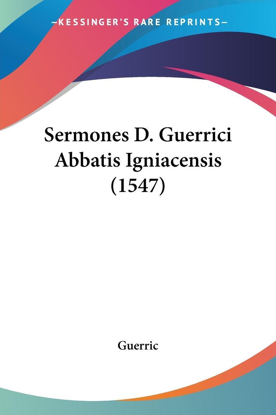 Guerric | Sermones D. Guerrici Abbatis Igniacensis (1547) |
