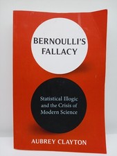 Bernoulli's Fallacy: Statistical Illogic and the Crisis of Modern Science